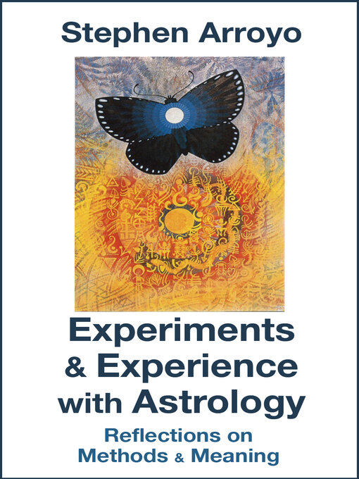 Title details for Experiments & Experience with Astrology by Stephen Arroyo - Wait list